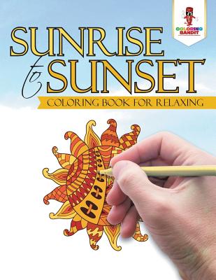 Sunrise to Sunset: Coloring Book for Relaxing - Coloring Bandit