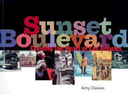 Sunset Boulevard: Cruising the Heart of Los Angeles - Dawes, Amy