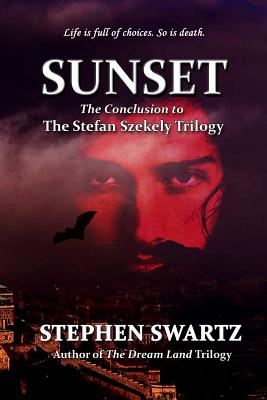 Sunset: Conclusion to the Stefan Szekely Trilogy - Swartz, Stephen