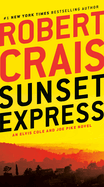Sunset Express: An Elvis Cole and Joe Pike Novel