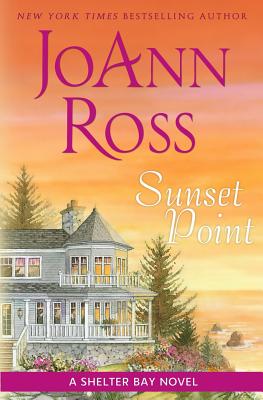 Sunset Point: A Shelter Bay Novel - Ross, Joann