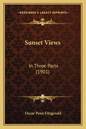 Sunset Views: In Three Parts (1901)