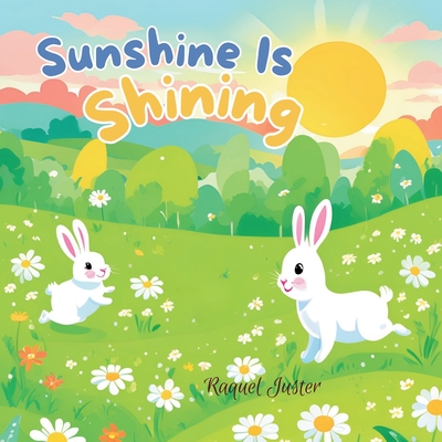 Sunshine Is Shining - Juster, Raquel