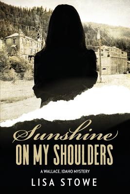 Sunshine On My Shoulders - Stowe, Lisa