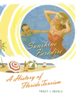 Sunshine Paradise: A History of Florida Tourism