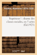 Sup?rieur !: Drame Des Classes Sociales, En 5 Actes