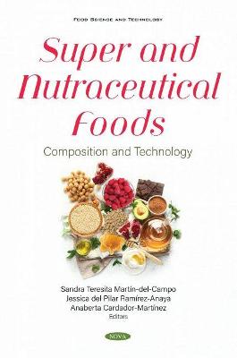 Super and Nutraceutical Foods: Composition and Technology - Martn-del-Campo, Teresita Sandra (Editor)