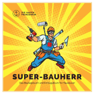 Super-Bauherr: Das Bautagebuch und Eintragalbum f?r Hausbauer