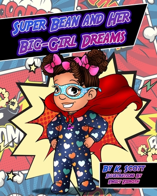 Super Bean and Her Big Girl Dreams - Scott, Kim, Dr.
