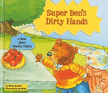 Super Ben's Dirty Hands: A Book about Healthy Habits