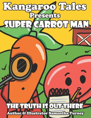 Super Carrot Man: The Truth Is Out There - Tales, Kangaroo, and Crellen, Dennis (Editor), and Turney, Samantha