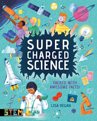 Super-Charged Science: Packed with Awesome Facts! - Regan, Lisa