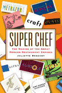 Super Chef: The Making of the Great Modern Restaurant Empires