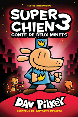 Super Chien: N? 3 - Conte de Deux Minets - Pilkey, Dav (Illustrator)