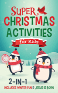 Super Christmas Activities for Kids 2-In-1: Includes Winter Fun & Jesus Is Born