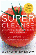 Super Cleanse Revised Edition: Detox Your Body for Long-Lasting Health and Beauty