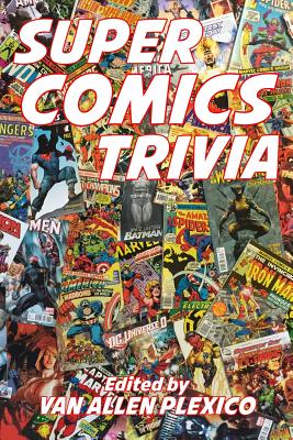 Super Comics Trivia! - Plexico, Van Allen