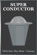 Super Conductor: UFOs How They Work