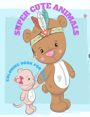 Super Cute Animals - Coloring Book for Kids - Aykroyd, Daniel