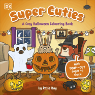 Super Cuties: A Cosy Halloween Colouring Book: With Tear-Out Pages to Share