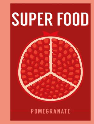 Super Food: Pomegranate - 