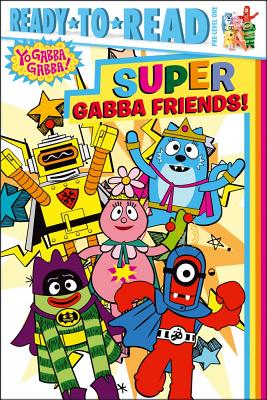 Super Gabba Friends! - Gallo, Tina (Adapted by)