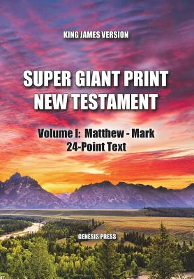 Super Giant Print New Testament, Volume I: Matthew - Mark, 24-Point Text, Kjv: One-Column Format - Press, Genesis