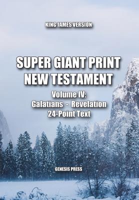 Super Giant Print New Testament, Volume IV, Galatians-Revelation, KJV: 24-Point Text - Press, Genesis