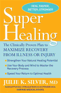 Super Healing: The Clinically Proven Plan to Maximize Recovery from Illness or Injury