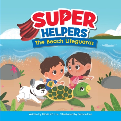 Super Helpers: The beach lifeguards - Hsu, Gloria Y C