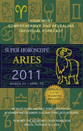 Super Horoscope Aries: March 21 - April 20