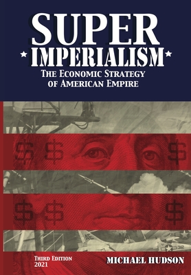 Super Imperialism. The Economic Strategy of American Empire. Third Edition - Hudson, Michael