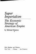 Super Imperialism: The Economic Strategy of American Empire