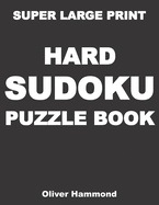 Super Large Print Hard Sudoku Puzzle Book: 100 Giant Print Challenging Sudoku Puzzle Games for Visually Impaired - Gift for Puzzle Lovers with Bad Eyesight