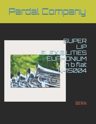 SUPER LIP FLEXIBILITIES EUPHONIUM in b flat N-15004: Bern - Merza, Jose Pardal, and Perez, Jose Lopez, and Company, Pardal Music