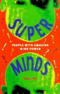 Super Minds: People with Amazing Mind Power!