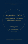 Super-Real Fields: Totally Ordered Fields with Additional Structure