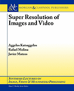 Super Resolution of Images and Video