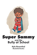 Super Sammy: And the Bully at School