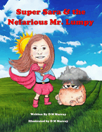 Super Sara & the Nefarious Mr. Lumpy: A Kids Cancer Survivor Story