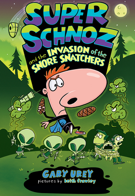 Super Schnoz and the Invasion of the Snore Snatchers: 2 - Urey, Gary, and Frawley, Keith (Illustrator)