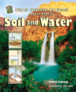 Super Science Projects about Earth's Soil and Water - Gardner, Robert