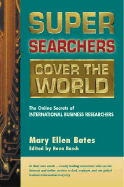 Super Searchers Cover the World: The Online Secrets of International Business Researchers