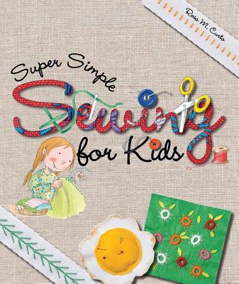 Super Simple Sewing for Kids - Curto, Rosa M