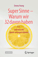 Super Sinne - Warum Wir 32 Davon Haben: ... Und Was Wir Damit Anfangen Knnen