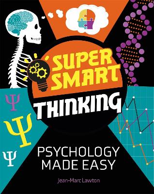 Super Smart Thinking: Psychology Made Easy - Lawton, Jean-Marc