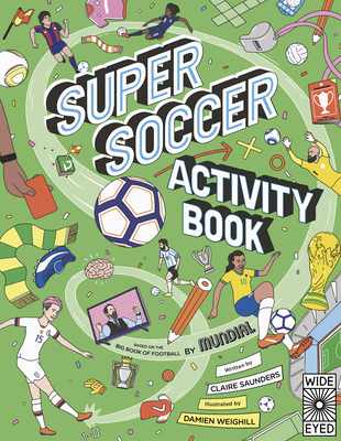 Super Soccer Activity Book: Based on the Big Book of Football - Saunders, Claire, and Mundial