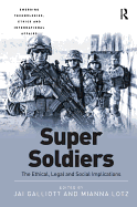 Super Soldiers: The Ethical, Legal and Social Implications
