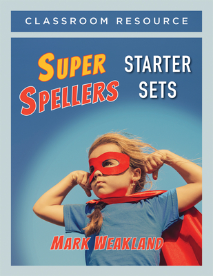 Super Spellers Starter Sets - Weakland, Mark