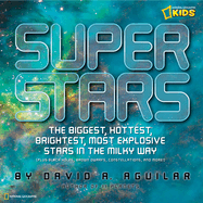 Super Stars: The Biggest, Hottest, Brightest, and Most Explosive Stars in the Milky Way